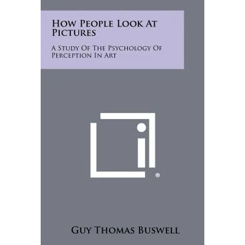 How People Look At Pictures: A Study Of The Psychology Of Perception In Art