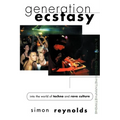 Generation Ecstasy: Into the World of Techno and Rave Culture