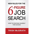 New Rules for the 6-Figure Job Search: How to Position Yourself for Success