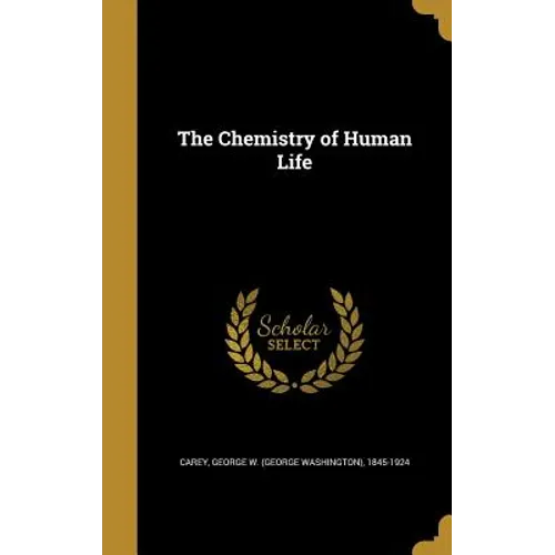 The Chemistry of Human Life