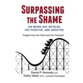 Surpassing the Shame: on Being Gay, Bipolar, HIV-Positive, and Addicted