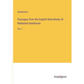 Passages from the English Note-Books of Nathaniel Hawthorne: Vol. 1
