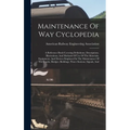 Maintenance Of Way Cyclopedia: A Reference Book Covering Definitions, Descriptions, Illustrations, And Methods Of Use Of The Materials, Equipment, An