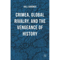 Crimea, Global Rivalry, and the Vengeance of History