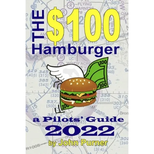 The $100 Hamburger - A Pilots' Guide 2022