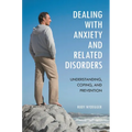 Dealing with Anxiety and Related Disorders: Understanding, Coping, and Prevention