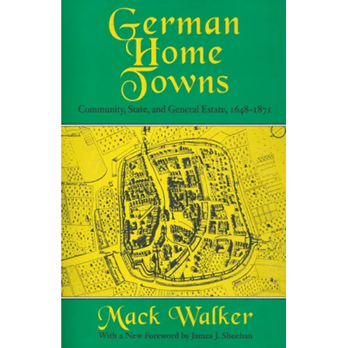 German Home Towns: Community, State, and General Estate, 1648-1871