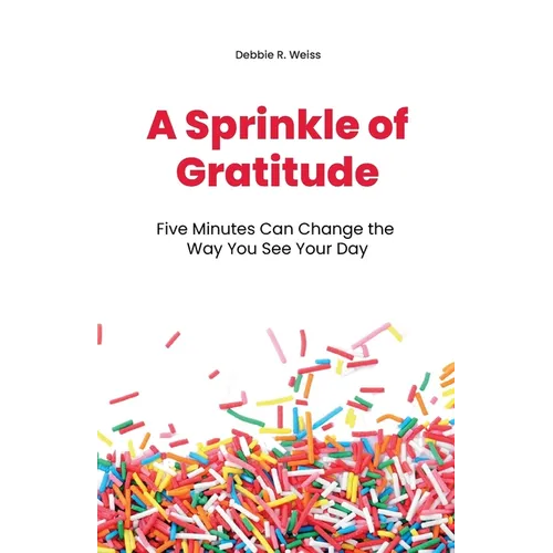 A Sprinkle of Gratitude: Five Minutes Can Change the Way You See Your Day