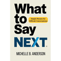 What to Say Next: Simple Phrases for Difficult Conversations