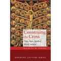 Construing the Cross: Type, Sign, Symbol, Word, Action
