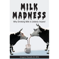 Milk Madness: Why Drinking Milk is Udderly Insane!