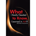 What I Really Needed to Know, I Learned in AA!? (Alcoholics Anonymous)