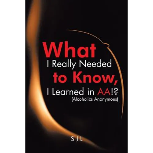 What I Really Needed to Know, I Learned in AA!? (Alcoholics Anonymous)