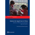 Options for Aged Care in China: Building an Efficient and Sustainable Aged Care System