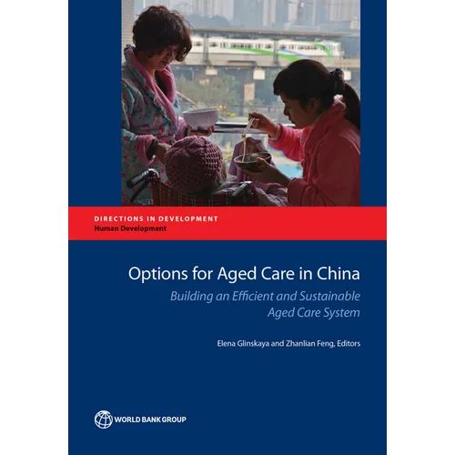 Options for Aged Care in China: Building an Efficient and Sustainable Aged Care System