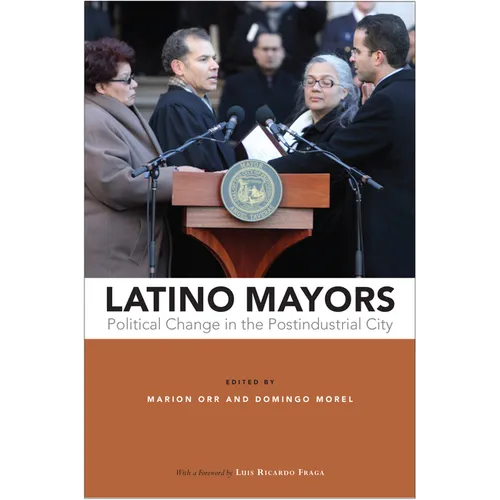 Latino Mayors: Political Change in the Postindustrial City