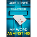 My Word Against His: A totally unputdownable psychological thriller packed with jaw-dropping twists