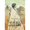 Twelve Horses For Julia: The Story of a Southern Alberta Pioneer