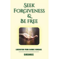 Seek Forgiveness And Be Free: Liberation From Karmic Bondage