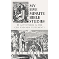 My Five Minute Bible Studies: 27 Adventures in the Old and New Testaments