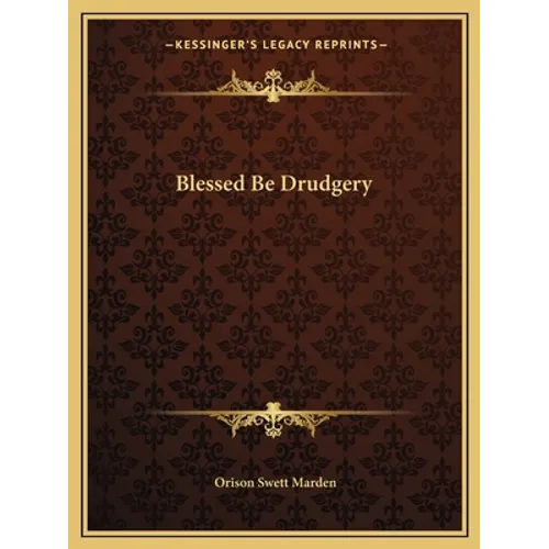 Blessed Be Drudgery