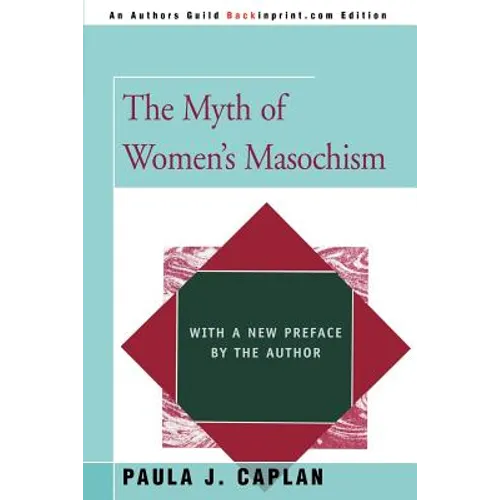 The Myth of Women's Masochism: With a New Preface by the Author