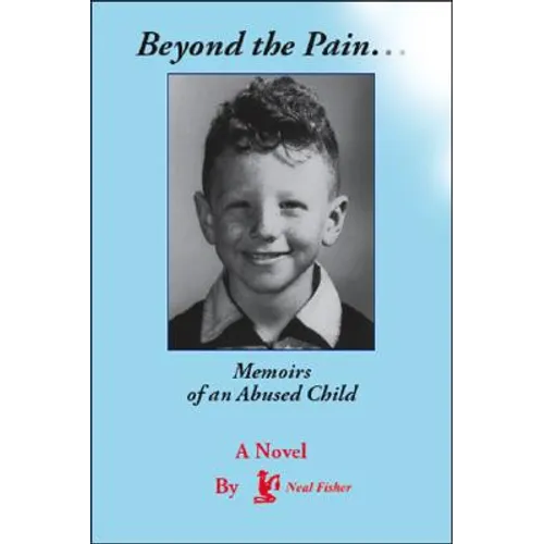 Beyond the Pain.Memoirs of an Abused Child