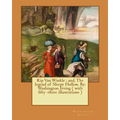 Rip Van Winkle; and, The legend of Sleepy Hollow. By: Washington Irving ( with fifty -three illustrations )