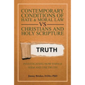 Contemporary Conditions of Hate & Moral Law Vs Christians and Holy Scripture: Investigating How Things Seem and the Truth