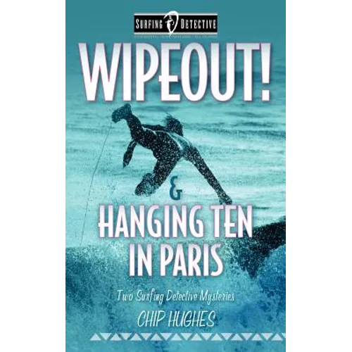 Wipeout! & Hanging Ten in Paris: Two Surfing Detective Mysteries