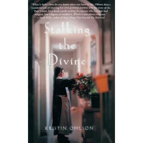 Stalking the Divine: Contemplating Faith with the Poor Clares