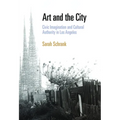 Art and the City: Civic Imagination and Cultural Authority in Los Angeles