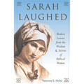 Sarah Laughed: Modern Lessons from the Wisdom and Stories of Biblical Women