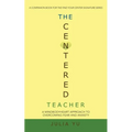 The Centered Teacher: A Mindbodyheart Approach to Overcoming Fear and Anxiety