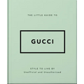 The Little Guide to Gucci: Style to Live by
