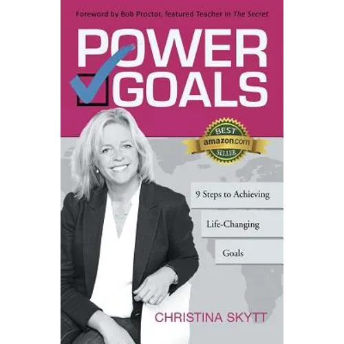 Power Goals: 9 Clear Steps to Achieve Life-Changing Goals