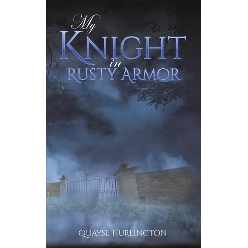 My Knight in Rusty Armor