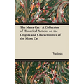 The Manx Cat - A Collection of Historical Articles on the Origins and Characteristics of the Manx Cat