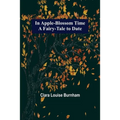 In Apple-Blossom Time; A Fairy-Tale to Date