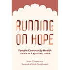 Running on Hope: Female Community Health Labor in Rajasthan, India - Paperback