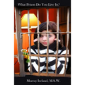 What Prison Do You Live In?