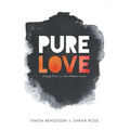 Pure Love: Pursuing Purity in a Sex-Obsessed World