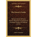 The Fencer's Guide: Being A Series Of Every Branch Required To Compose A Complete System Of Defense (1771)