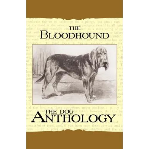 The Bloodhound - A Dog Anthology (A Vintage Dog Books Breed Classic)