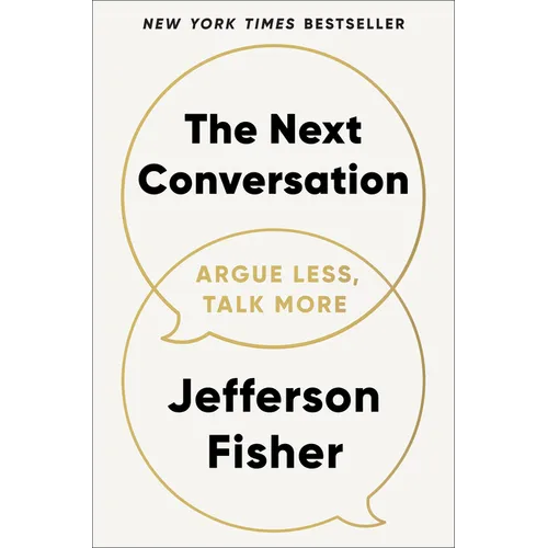 The Next Conversation: Argue Less, Talk More