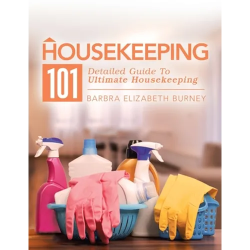Housekeeping 101: Detailed Guide to Ultimate Housekeeping
