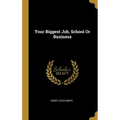Your Biggest Job, School Or Business