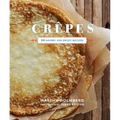 Crepes: 50 Savory and Sweet Recipes: 50 Savory and Sweet Recipes
