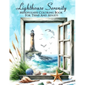 Lighthouse Serenity: An Easy Mindfulness Coloring Book for Teens and Adults 50 Incredible Grayscale Illustrations for Relaxation and Stress Relief