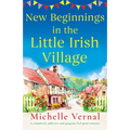 New Beginnings in the Little Irish Village: A completely addictive and gorgeous feel-good romance